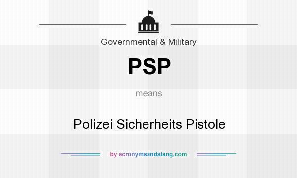 What does PSP mean? It stands for Polizei Sicherheits Pistole