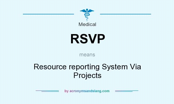 What does RSVP mean? It stands for Resource reporting System Via Projects