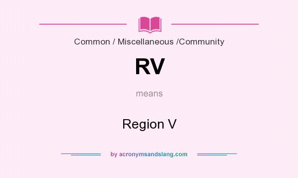 What does RV mean? It stands for Region V