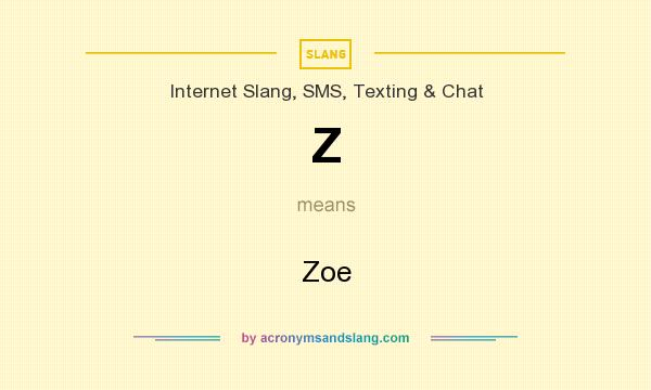 What does Z mean? It stands for Zoe