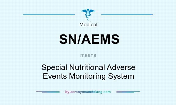 What does SN/AEMS mean? It stands for Special Nutritional Adverse Events Monitoring System