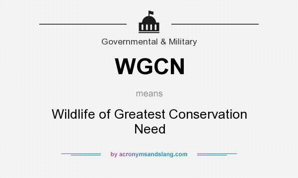 What does WGCN mean? It stands for Wildlife of Greatest Conservation Need