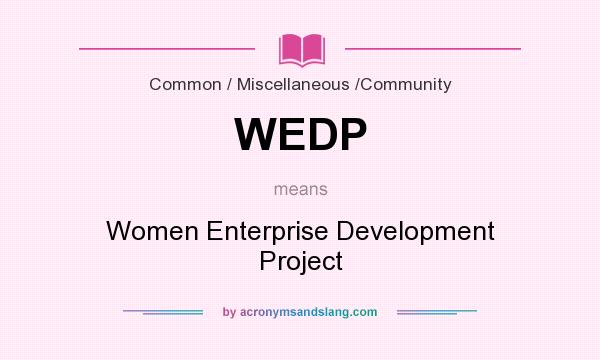 What does WEDP mean? It stands for Women Enterprise Development Project