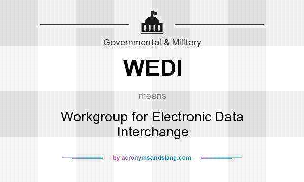 What does WEDI mean? It stands for Workgroup for Electronic Data Interchange