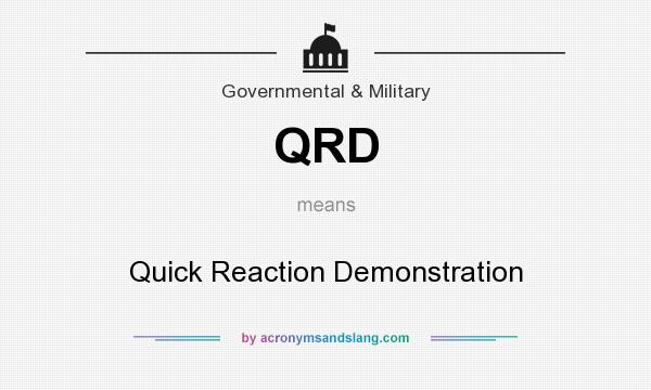 What does QRD mean? It stands for Quick Reaction Demonstration