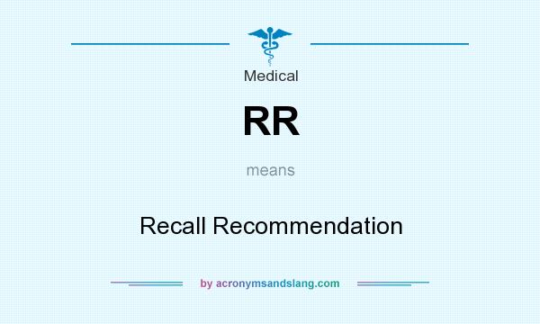 What does RR mean? It stands for Recall Recommendation