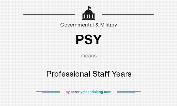 What does PSY mean? It stands for Professional Staff Years