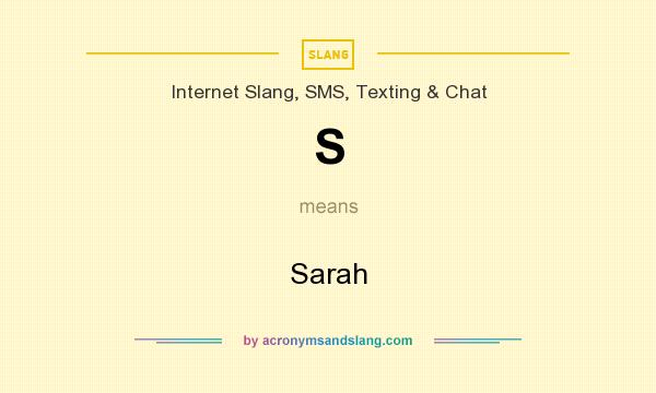 What does S mean? It stands for Sarah