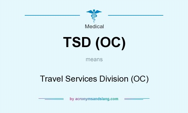 What does TSD (OC) mean? It stands for Travel Services Division (OC)