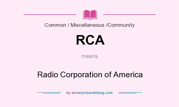 What does RCA mean? It stands for Radio Corporation of America