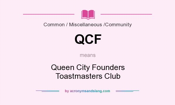 What does QCF mean? It stands for Queen City Founders Toastmasters Club