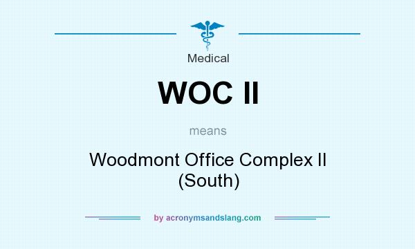 What does WOC II mean? It stands for Woodmont Office Complex II (South)