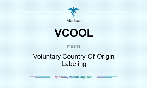 What does VCOOL mean? It stands for Voluntary Country-Of-Origin Labeling