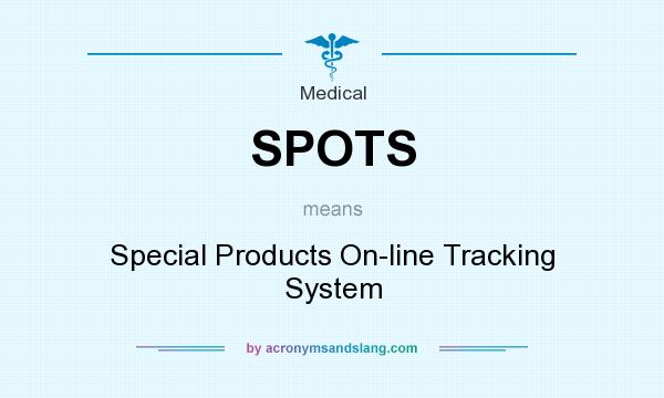 What does SPOTS mean? It stands for Special Products On-line Tracking System