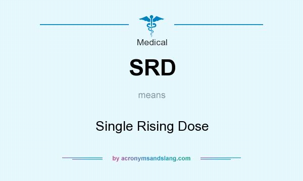 What does SRD mean? It stands for Single Rising Dose