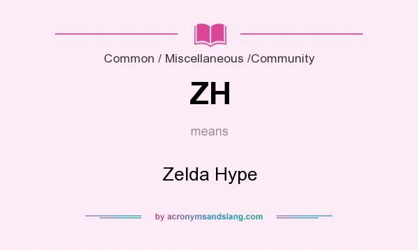 What does ZH mean? It stands for Zelda Hype