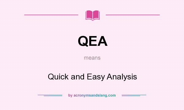 What does QEA mean? It stands for Quick and Easy Analysis
