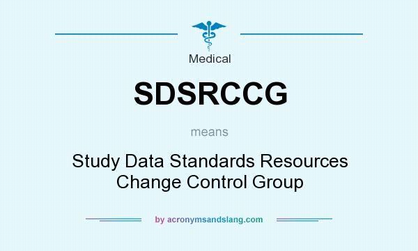 What does SDSRCCG mean? It stands for Study Data Standards Resources Change Control Group
