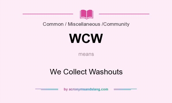 What does WCW mean? It stands for We Collect Washouts