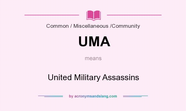 What does UMA mean? It stands for United Military Assassins