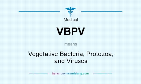 What does VBPV mean? It stands for Vegetative Bacteria, Protozoa, and Viruses