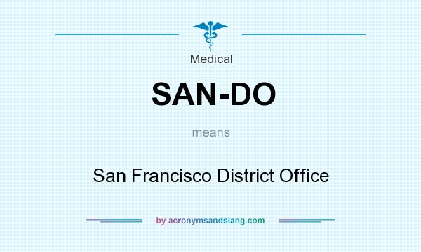What does SAN-DO mean? It stands for San Francisco District Office