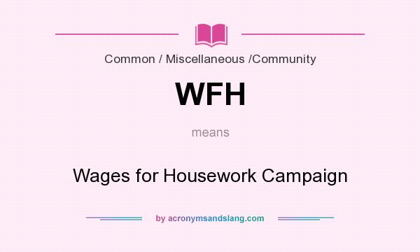 What does WFH mean? It stands for Wages for Housework Campaign