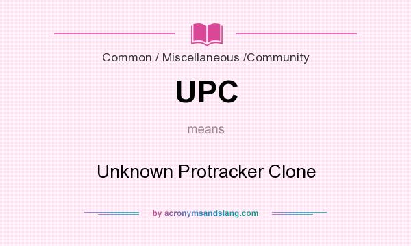 What does UPC mean? It stands for Unknown Protracker Clone