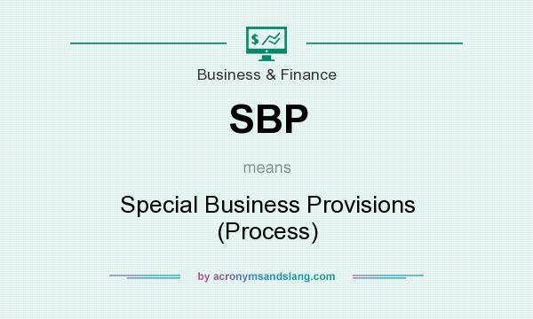 What does SBP mean? It stands for Special Business Provisions (Process)
