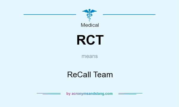 What does RCT mean? It stands for ReCall Team