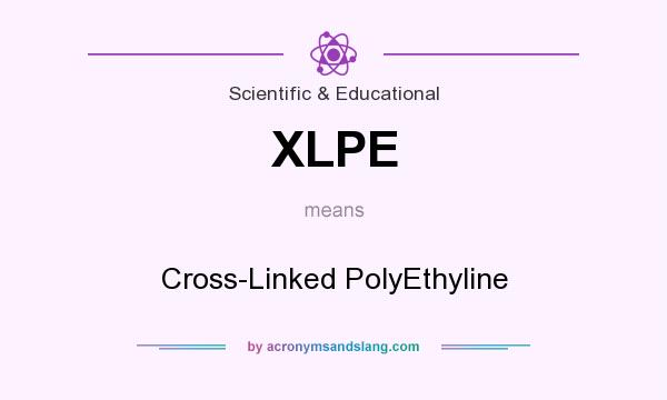 What does XLPE mean? It stands for Cross-Linked PolyEthyline