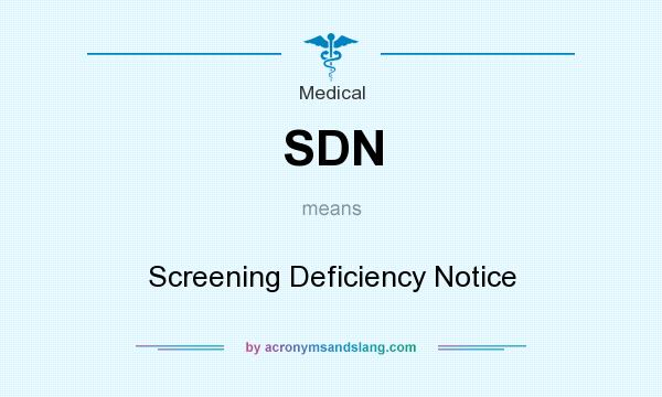 What does SDN mean? It stands for Screening Deficiency Notice