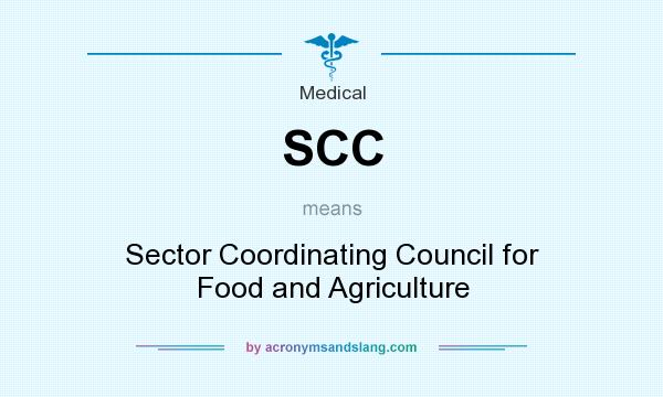 What does SCC mean? It stands for Sector Coordinating Council for Food and Agriculture