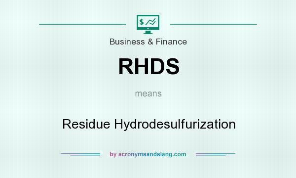 What does RHDS mean? It stands for Residue Hydrodesulfurization