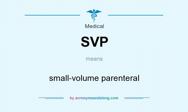 What does SVP mean? It stands for small-volume parenteral