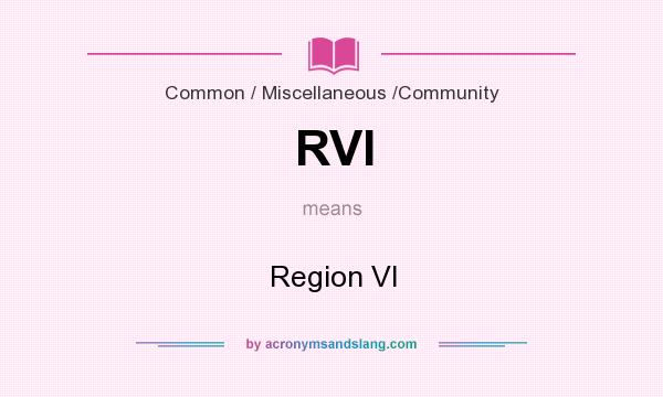 What does RVI mean? It stands for Region VI