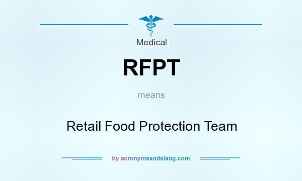 What does RFPT mean? It stands for Retail Food Protection Team