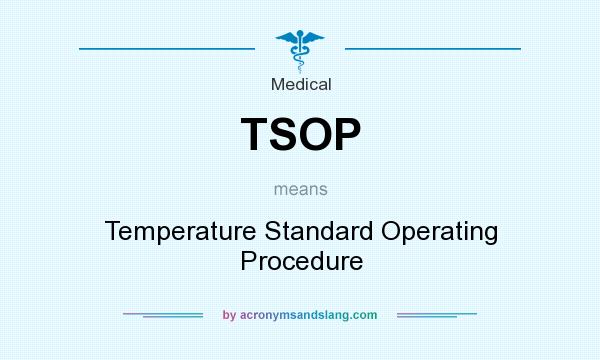 What does TSOP mean? It stands for Temperature Standard Operating Procedure