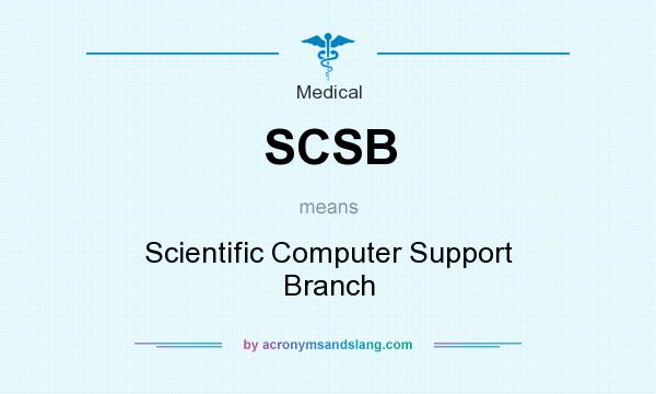 What does SCSB mean? It stands for Scientific Computer Support Branch