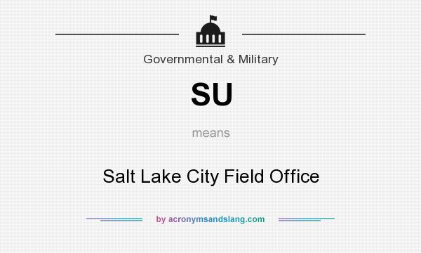 What does SU mean? It stands for Salt Lake City Field Office