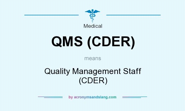 What does QMS (CDER) mean? It stands for Quality Management Staff (CDER)