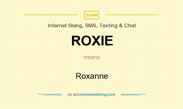 What does ROXIE mean? It stands for Roxanne