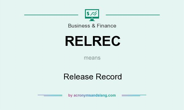 What does RELREC mean? It stands for Release Record