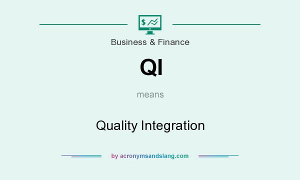 What does QI mean? It stands for Quality Integration