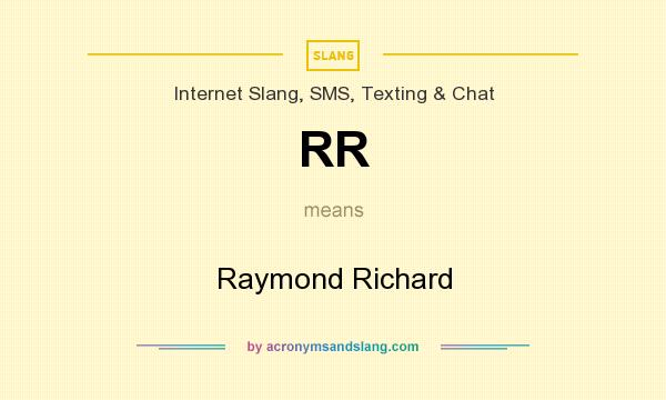 What does RR mean? It stands for Raymond Richard