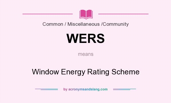 What does WERS mean? It stands for Window Energy Rating Scheme
