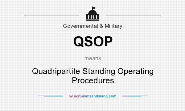 What does QSOP mean? It stands for Quadripartite Standing Operating Procedures