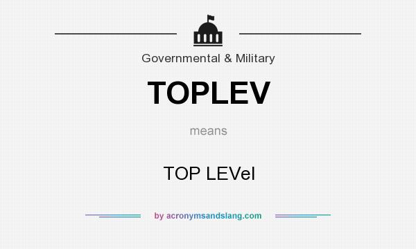 What does TOPLEV mean? It stands for TOP LEVel