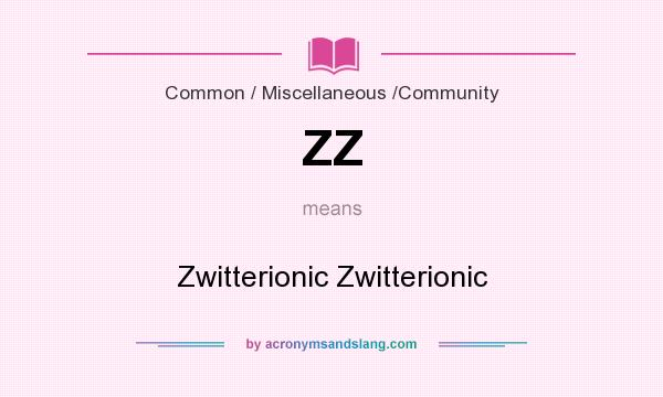 What does ZZ mean? It stands for Zwitterionic Zwitterionic