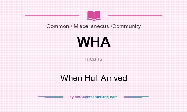 What does WHA mean? It stands for When Hull Arrived